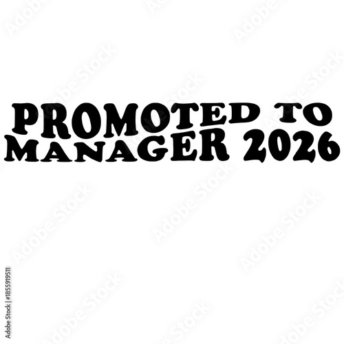 A promotional sign boldly proclaims the momentous achievement of becoming a manager in the year 2026. vector illustration