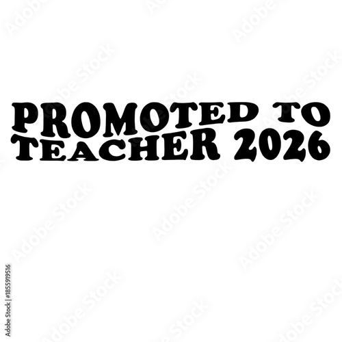 Text in the center, PROMOTED TO TEACHER 2026, set against a clean, uncluttered space. vector illustration