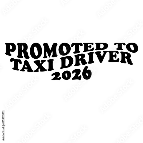Promoted to Taxi Driver 2026. vector illustration