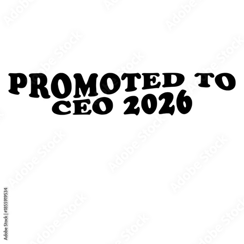 Elegant typography announces a promotion to the position of CEO in the year 2026, creating a clean design for futuristic business concepts.  vector illustration