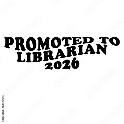 Promoted to Librarian 2026. vector illustration