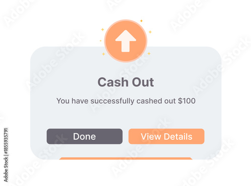 Cash out popup notification modern UI. Withdrawal success message popup user interface. Payout confirmation popup window app interface.