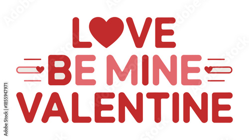 Valentine's Day Greeting: The vibrant message Love Be Mine Valentine speaks volumes, with bold, heartfelt typography. The message's design embodies the spirit of affection.