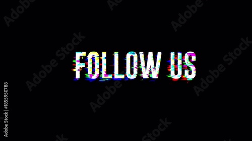 Animated glitch text Follow Us 4k