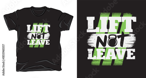 Lift not leave fitness graphic vector art t-shirt design print template