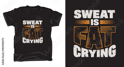 Sweat is fat fitness graphic vector art t-shirt design print template