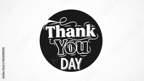 Gratitude concept with thank you day text in decorative white letters on black circle background