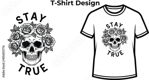 T-shirt design of Stay true typography with skull and roses for tattoo logo design, gothic floral badge, death nature emblem and isolated on transparent horror graphic illustration