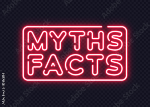 Glowing neon sign with MYTHS and FACTS stacked in a frame, symbolizing contrast and clarity.