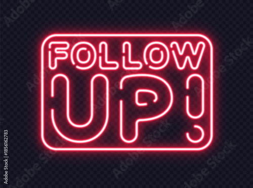 Vibrant neon sign with the phrase FOLLOW UP and an exclamation mark, styled for reminders or alerts.