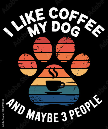 Vintage Retro I Like Coffee My Dog And Maybe 3 People