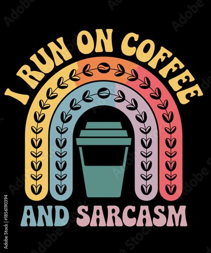 Retro Vintage I Run On Coffee And Sarcasm Funny Coffee Lover