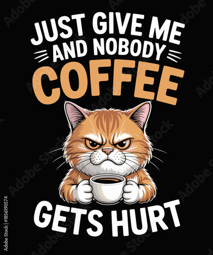 Just give me Coffee and nobody gets hurt Coffee Lover