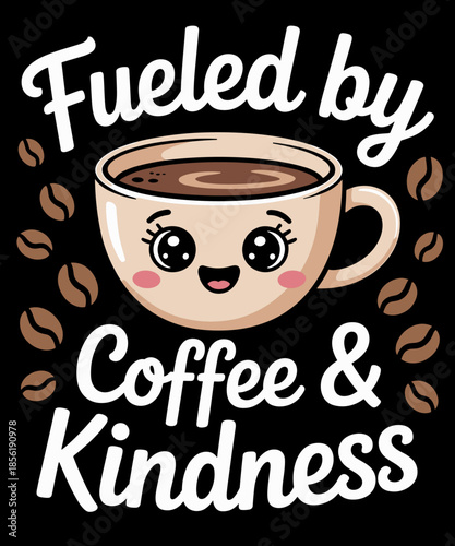Funny Coffee Lover Fueled by Coffee And Kindness