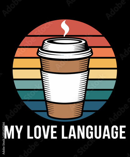 Coffee Is My Love Language Shirt – Funny Coffee Lover