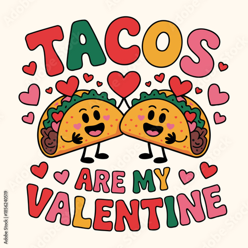 Tacos Are My Valentine Fun Design with Cute Taco Characters and Heart-Shaped Accents for Valentine's Day