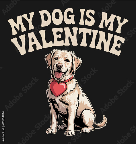 My Dog Is My Valentine Cute Dog Design with Heart Collar for Valentine’s Day Lovers