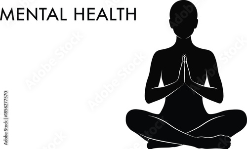 Black silhouette figure meditating in lotus position beside text promoting mental health awareness for overall wellness and calm practice