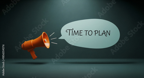 Megaphone announces the important message 'Time to Plan' with a speech bubble