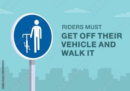 Safe driving tips and traffic regulation rules. Close-up of european "dismount and continue on foot" sign meaning. Riders must get off their vehicle and walk it. Flat vector illustration template.