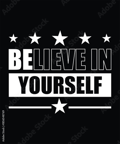 BELIEVE IN YOURSELF TSHIRT DESIGN
