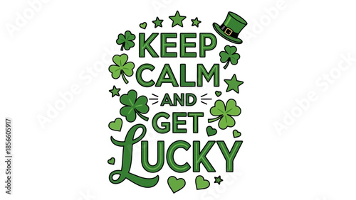 Keep Calm and Get Lucky - St. Patrick's Day Clover and Hat Illustration