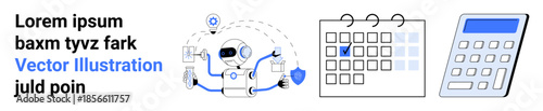 Automation, scheduling, finance, artificial intelligence, business planning, technology. Robot with a shield, calendar with a marked date and a calculator. Automation and scheduling concepts