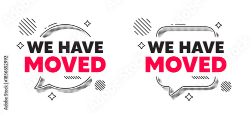 We have moved chat speech bubble. Social media concept. We have moved. Move new address sign. Place relocate symbol. Line design chat bubble. Vector