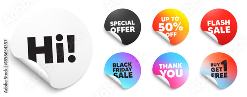 Hi sticker tag. Special offer paper price tags. Hi welcome tag. Hello invitation offer. Formal greetings message. Discount, black friday sticker. Promo banner. Vector