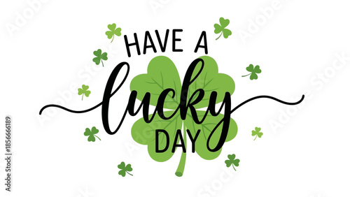Have a Lucky Day text with shamrocks and four-leaf clover illustration