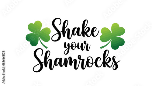 Shake Your Shamrocks St Patricks Day Greeting with Clover Leaves Vector Illustration