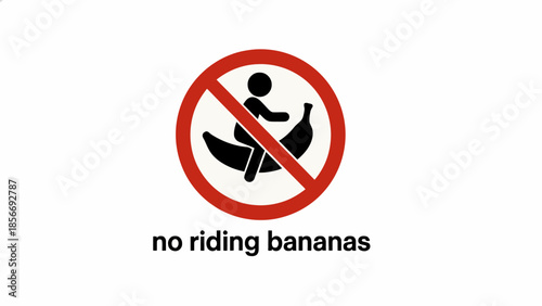 No Riding Bananas Sign, Prohibition Graphic, Warning Symbol, White Background, Conceptual Illustration