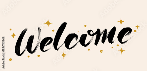 Welcome hand lettering sign with black and gold stars. Modern handwritten brush lettering isolated on white background. Vector typography for postcard, invitation, banner, poster, web design, icon use