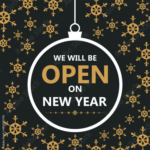 Elegant New Year business notice design with gold snowflakes on a dark background and a hanging ornament frame featuring the message “We will be open on New Year,” ideal for holiday store announcement