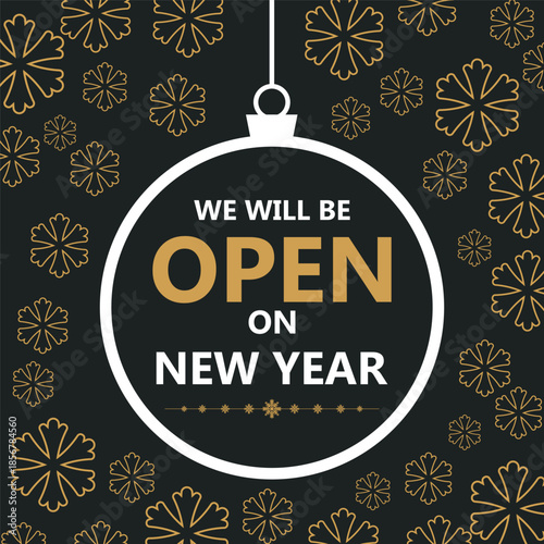Elegant New Year business notice design with gold snowflakes on a dark background and a hanging ornament frame featuring the message “We will be open on New Year,” ideal for holiday store announcement