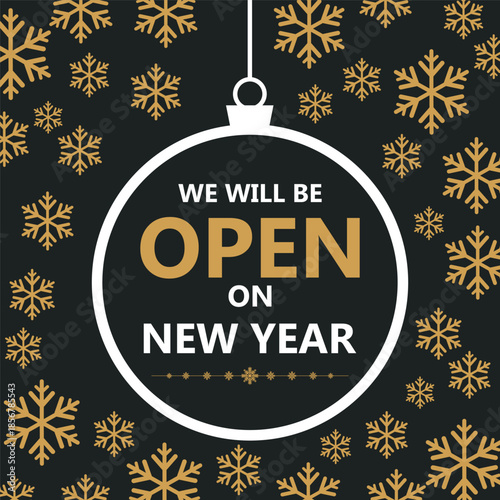 Elegant New Year business notice design with gold snowflakes on a dark background and a hanging ornament frame featuring the message “We will be open on New Year,” ideal for holiday store announcement