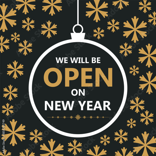 Elegant New Year business notice design with gold snowflakes on a dark background and a hanging ornament frame featuring the message “We will be open on New Year,” ideal for holiday store announcement