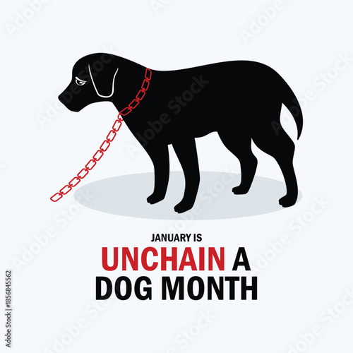 January is Unchain a Dog Month poster vector illustration. Sad dog tied on a chain black silhouette vector. Abused dog symbol. Template for background, banner, card. Important day