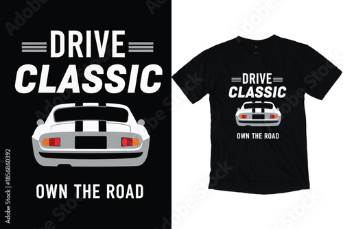 Drive Classic Car Rear View Art Own The Road Vintage Auto Design Minimalist Sports Vehicle T-Shirt Print