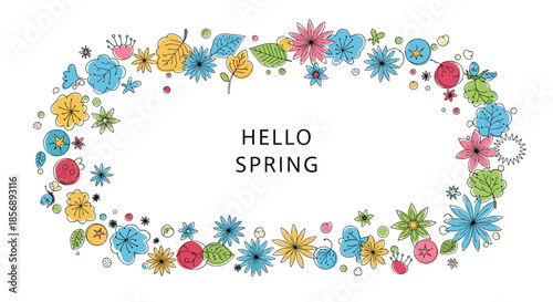 Hello spring message is framed by an oval arrangement of colorful, hand drawn flowers and leaves on a white background for a fresh design.