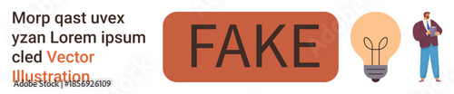 Misinformation, fake news, authenticity, media literacy, truth, detection. Large FAKE text, light bulb person with clipboard. Misinformation and fake news concepts visually