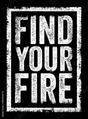 Find Your Fire - means discover your passion, purpose, or motivation in life, text concept stamp