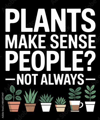 Funny Plant Lover Gardener Humor Gardening Succulent