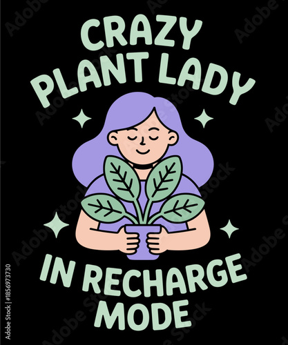 Crazy Plant Lady in Recharge Mode Funny Plant Mom