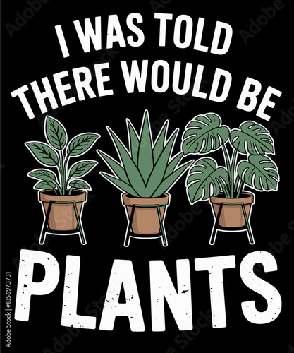 Gardener Mom Plant Jokes I Was Told There Would Be Plants