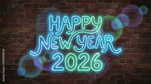 Vibrant neon 'happy new year 2026' sign glowing against a rustic brick wall, symbolizing future celebrations