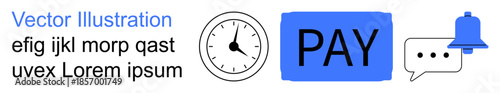 Payment processing, digital communication, deadlines, reminders, business finance, notifications. Clock, pay button speech bubble with notification bell. Payment processing and digital communication