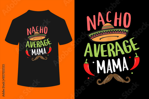 Nacho Average Mama Mexican Mustache Cinco de Mayo T-Shirt
