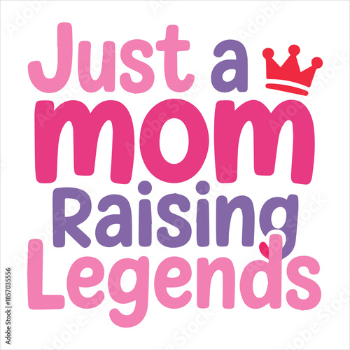 Just a Mom Raising Legends