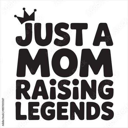 Just a Mom Raising Legends